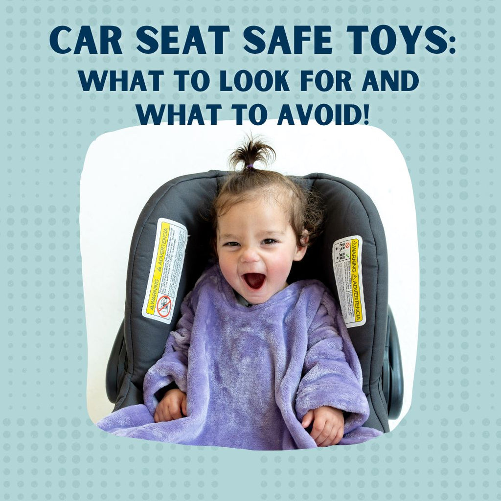 Car Seat Safe Toys: What To Look For and What To Avoid!